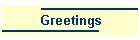 Greetings